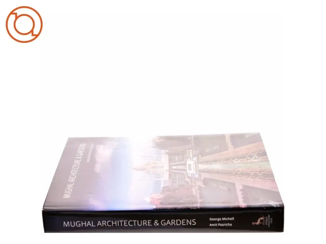 Billede 2 - Mughal Architecture & Gardens af George Michell, Amit Pasricha (Bog)