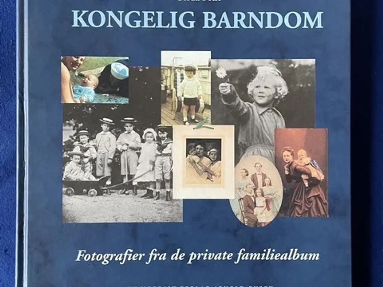 Billede 1 - Kongelig Borndom - Fotografier fra private Familiealbum - A. Busck 1998 - Bog - Ny