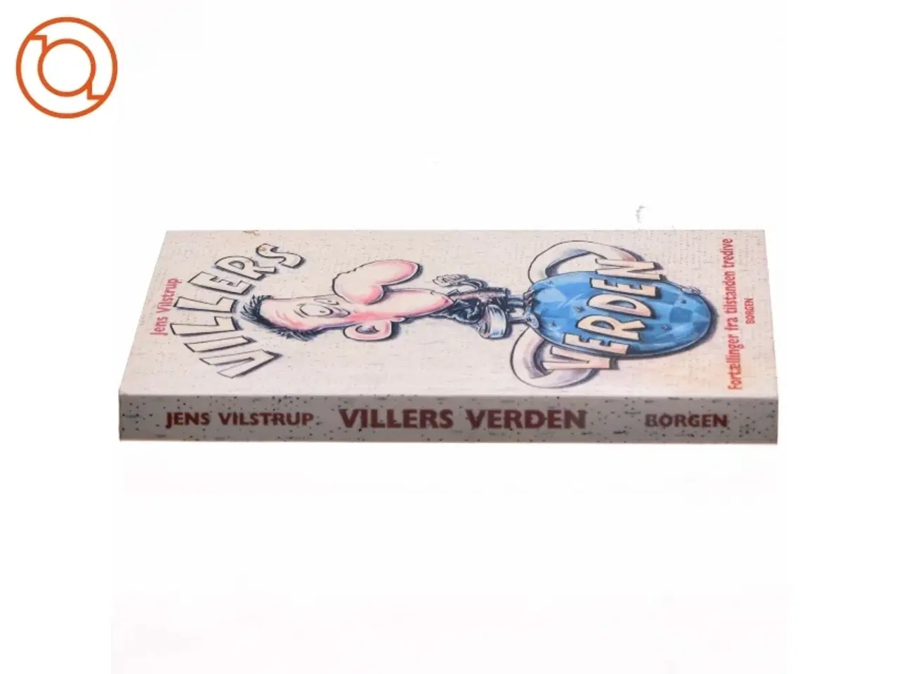 Billede 2 - Villers verden : fortællinger fra tilstanden tredive af Jens Vilstrup (Bog)