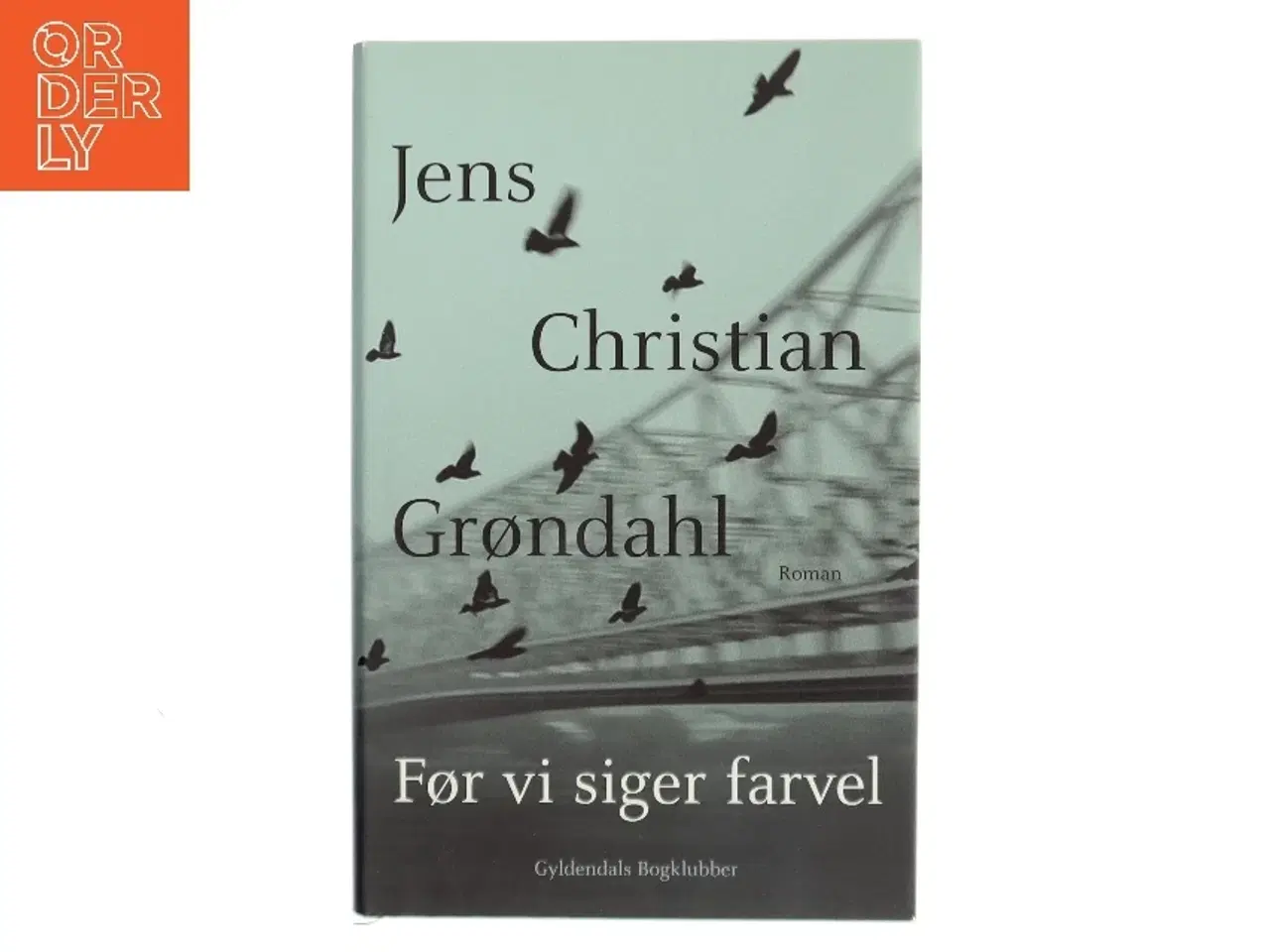 Billede 1 - Før vi siger farvel af Jens Christian Grøndahl (Bog)