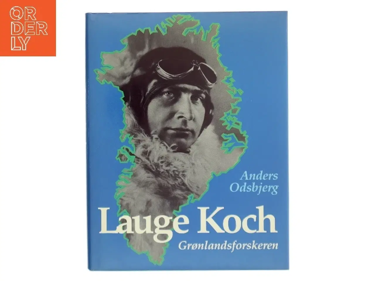 Billede 1 - Lauge Koch : grønlandsforskeren af Anders Odsbjerg (Bog)