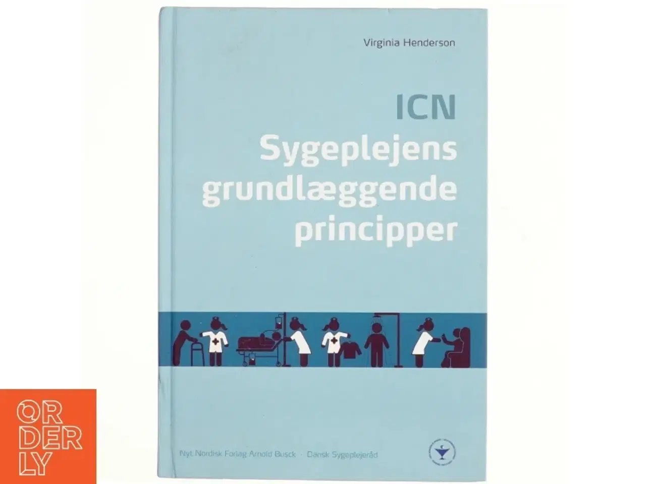 Billede 1 - ICN : Sygeplejens grundlæggende principper af Virginia Henderson (Bog)