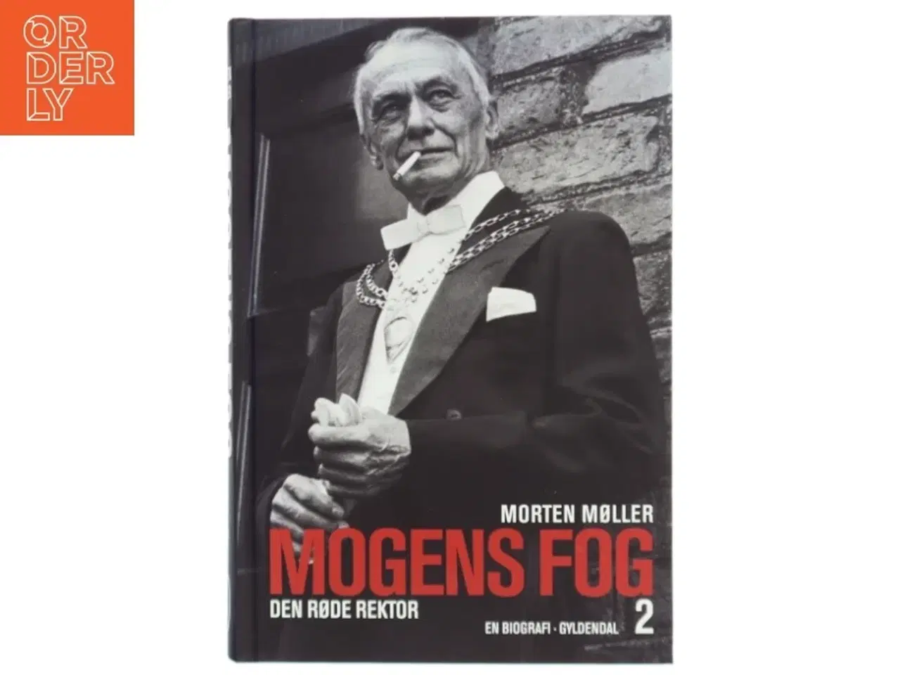 Billede 1 - Mogens Fog : en biografi. 1, Fra modstandshelt til landsforræder af Morten Møller (f. 1978) (Bog)