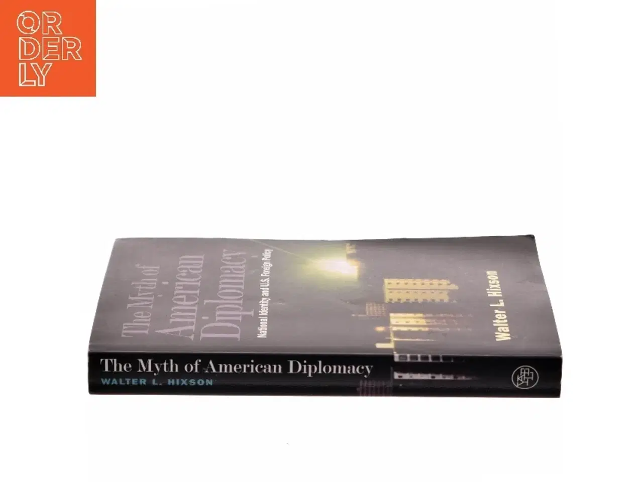 Billede 2 - The Myth of American Diplomacy af Walter L. Hixson (Bog)