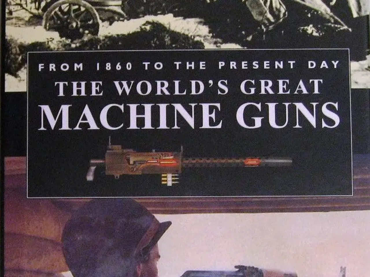 Billede 1 - The Worlds Great Machine Guns, Roger Ford