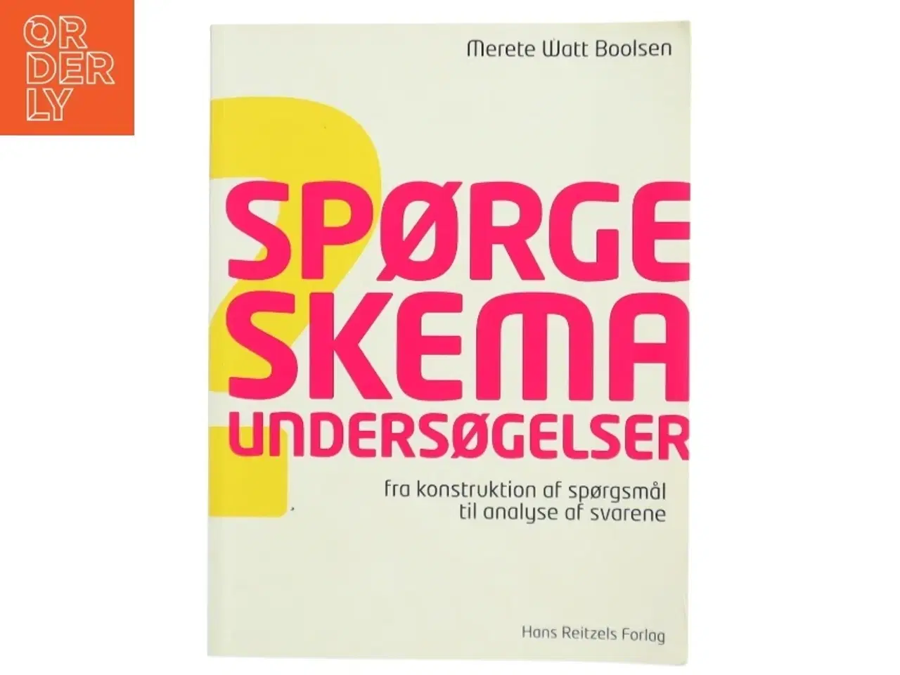 Billede 1 - Spørgeskemaundersøgelser : fra konstruktion af spørgsmål til analyse af svarene af Merete Watt Boolsen (Bog)