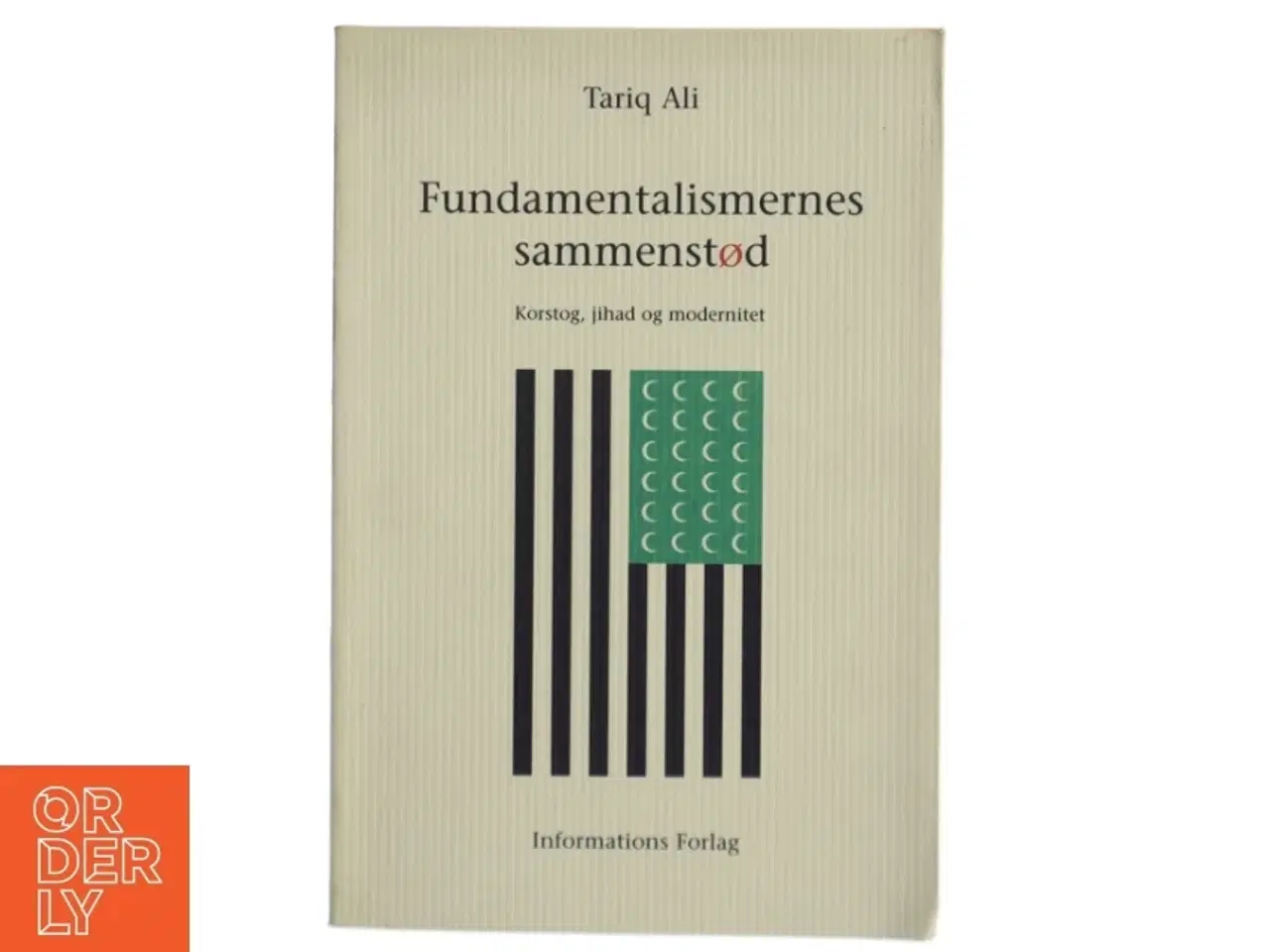 Billede 1 - Fundamentalismernes sammenstød : korstog, jihad og modernitet af Tariq Ali (Bog)