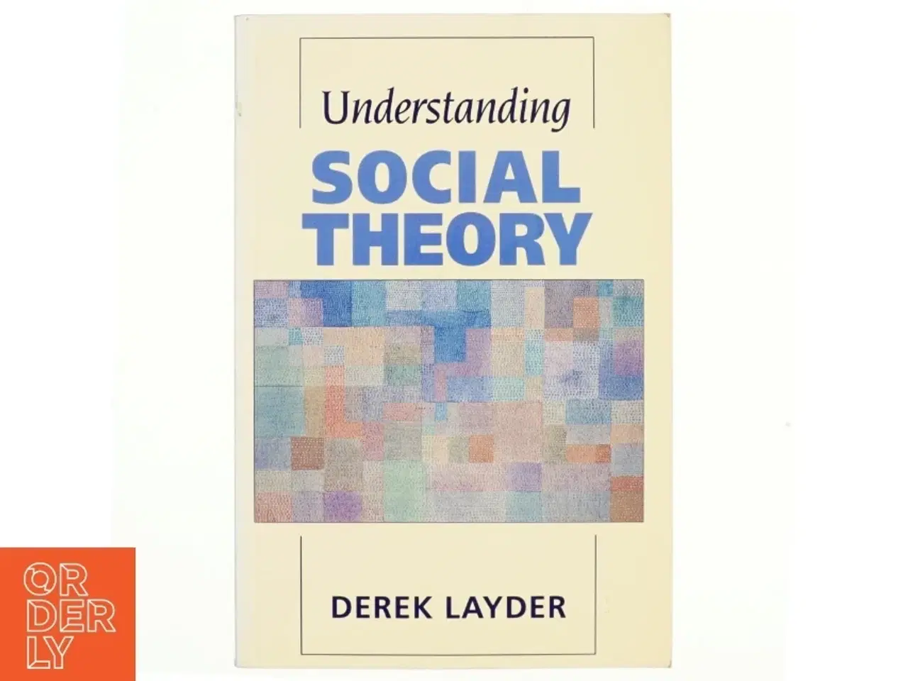 Billede 1 - Understanding social theory af Derek Layder (Bog)