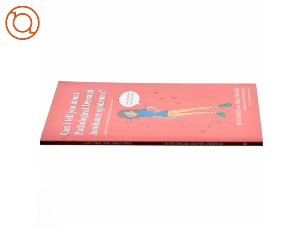 Billede 2 - Can I tell you about Pathological Demand Avoidance syndrome : A guide for friends, family and professionals af Ruth Fidler (Bog)