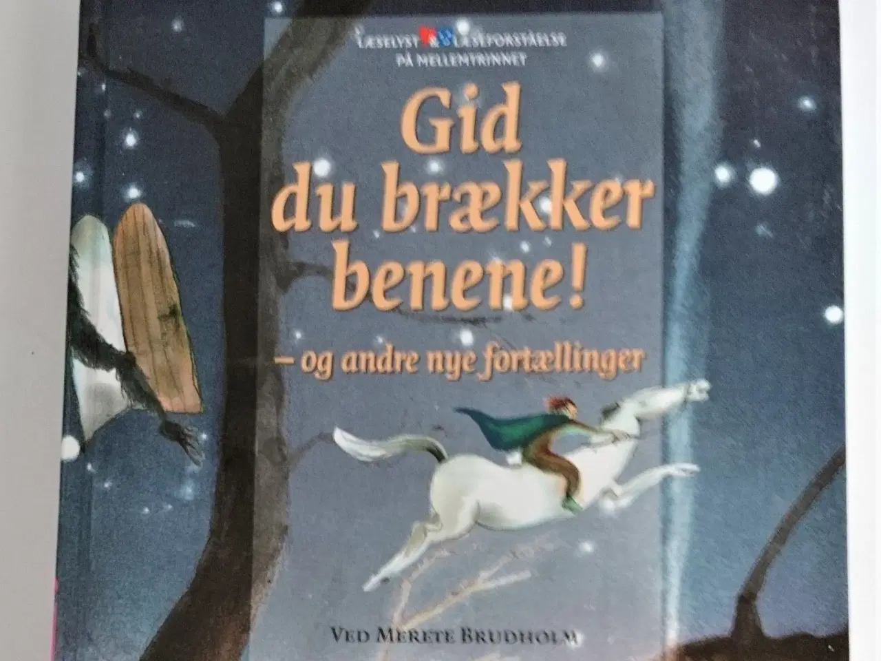 Billede 1 - Gid du brækker benene! - og andre nye fortællinger