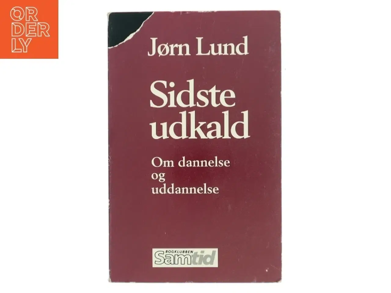Billede 1 - Sidste udkald : om dannelse og uddannelse af Jørn Lund (f. 1946) (Bog)