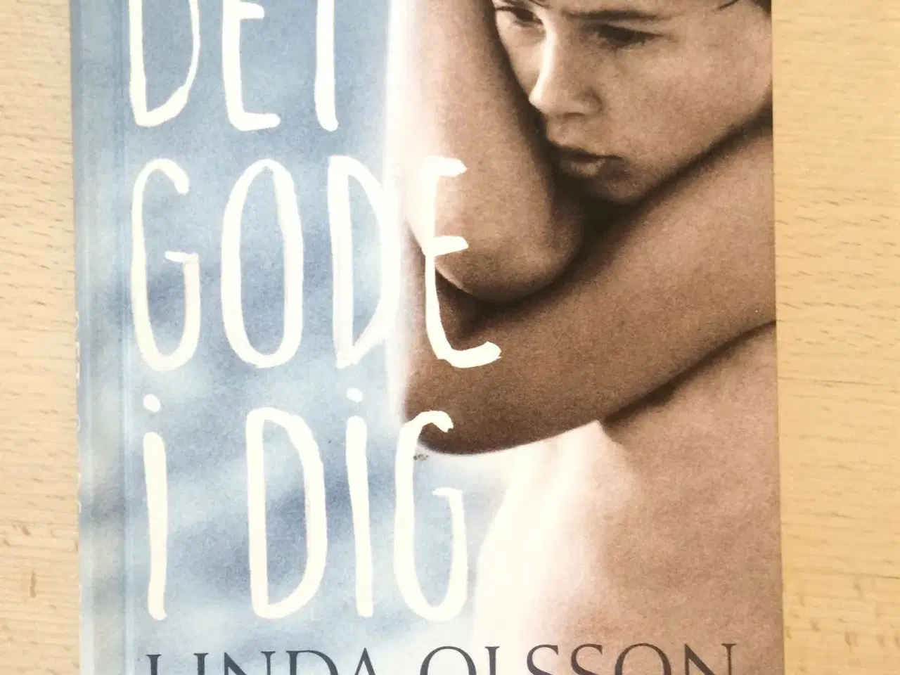 Billede 1 - Det gode i dig, LInda Olsson