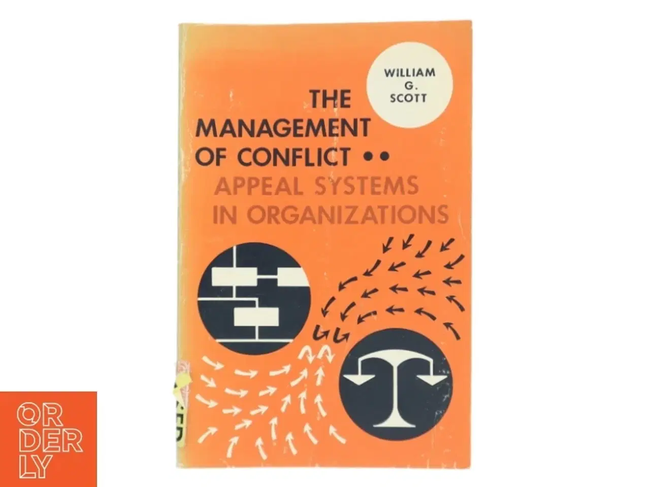 Billede 1 - The Management Of Conflict: Appeal Systems In Organizations af William G. Scott (Bog)