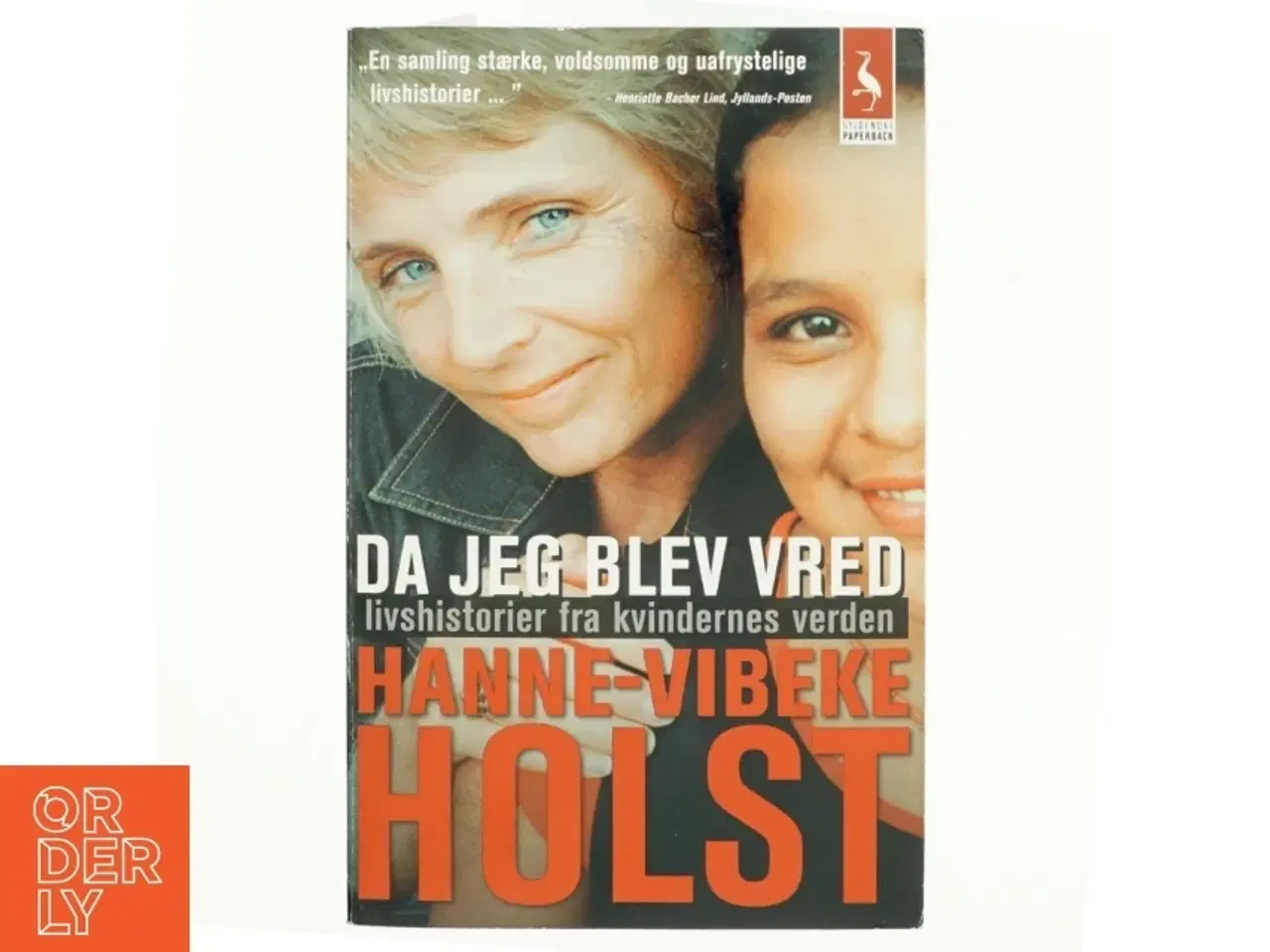 Billede 1 - Da jeg blev vred : livshistorier fra kvindernes verden af Hanne-Vibeke Holst (Bog)