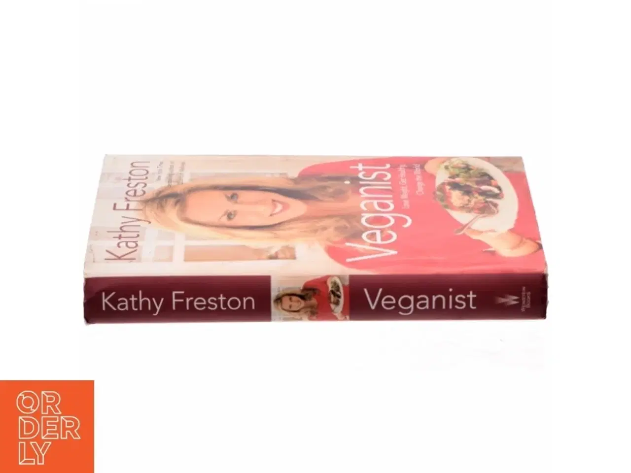 Billede 2 - Veganist : lose weight, get healthy, change the world af Kathy Freston (Bog)