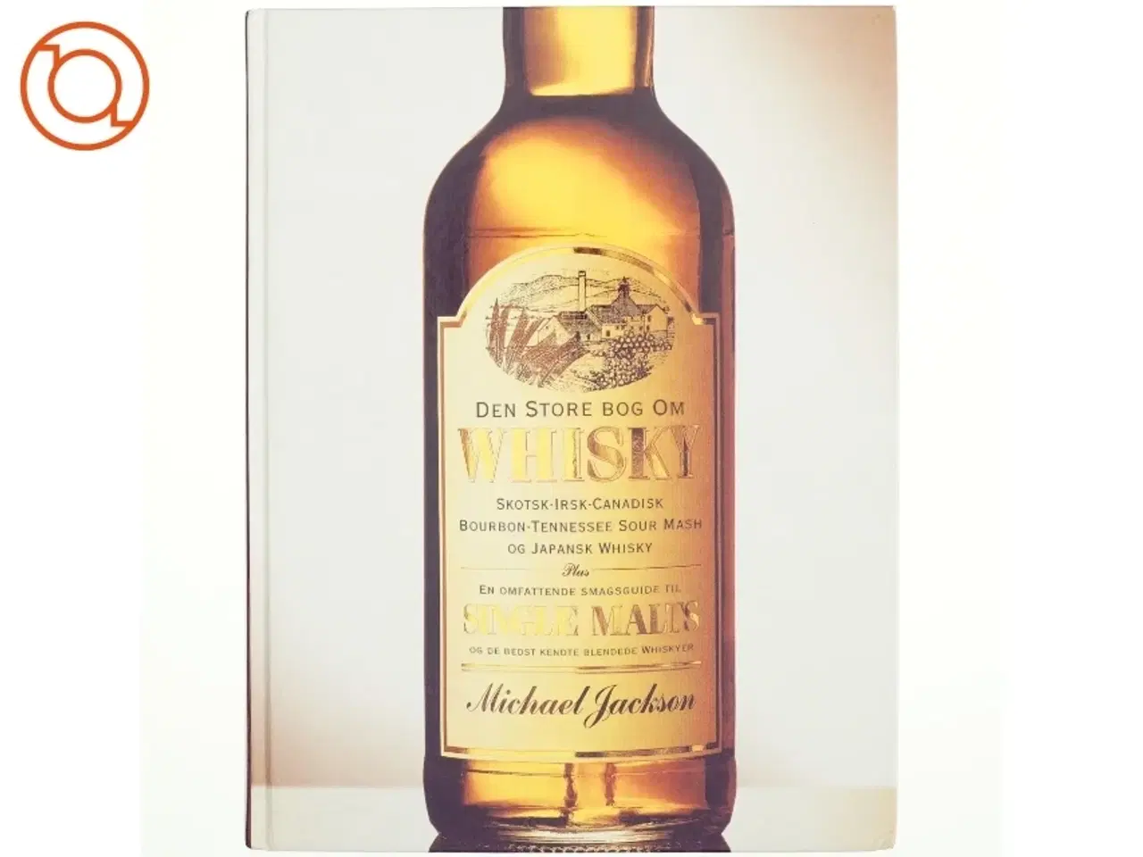 Billede 1 - Den store bog om whiskey af Michael Jackson