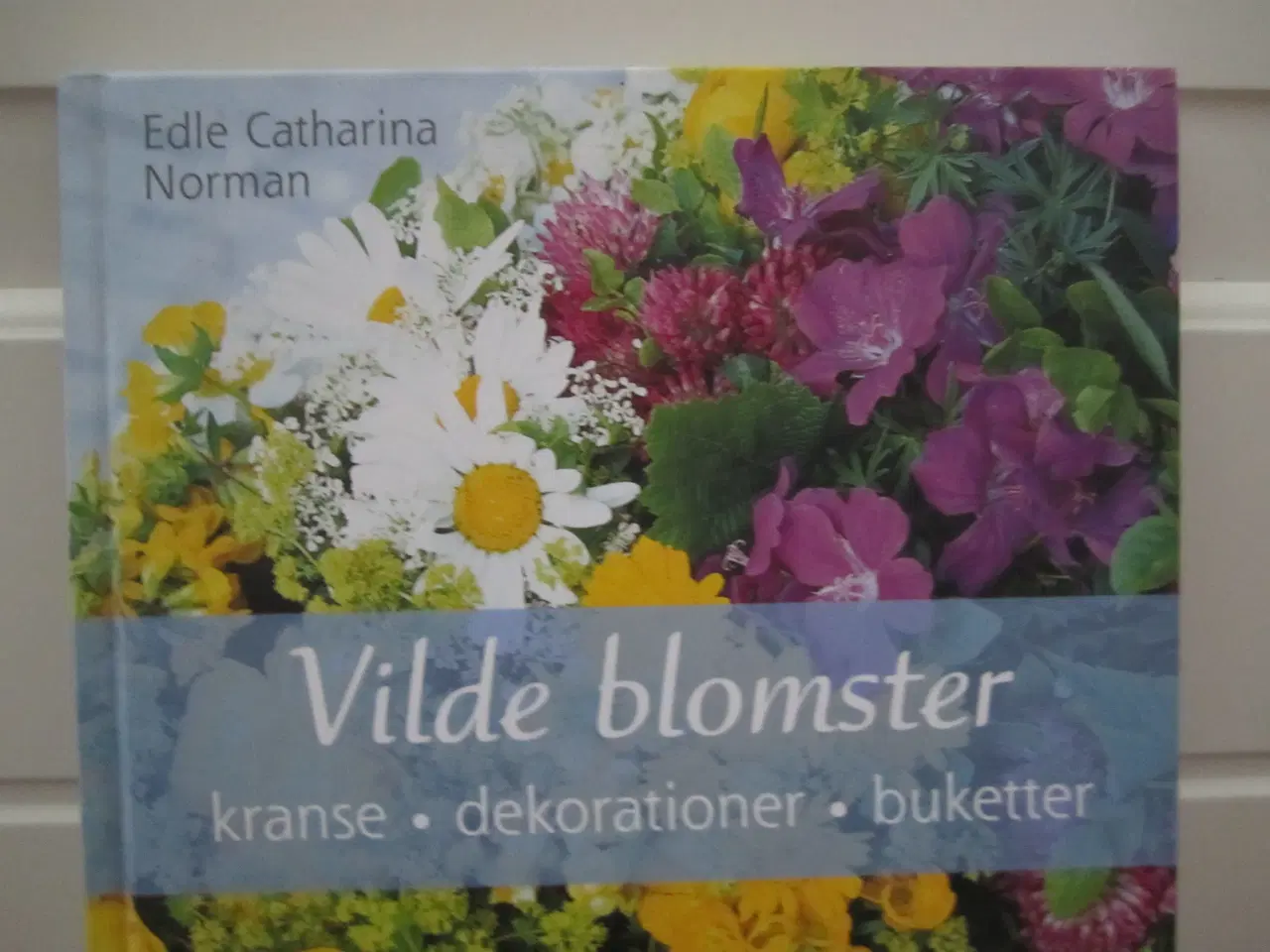 Billede 1 - Edle C. Norman. VILDE BLOMSTER.