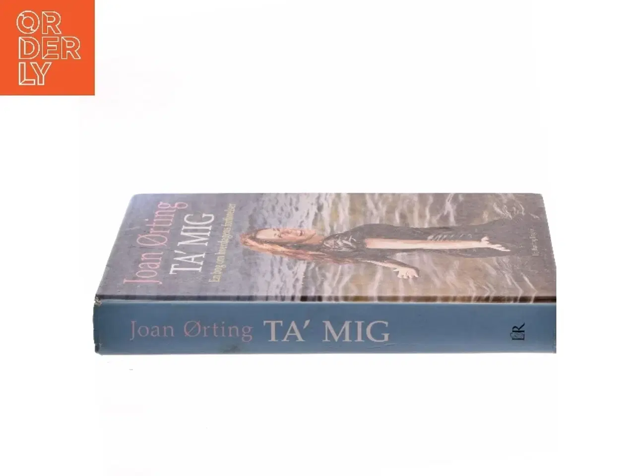 Billede 2 - Ta' mig : en bog om hverdagens forførelser af Joan Ørting (Bog)