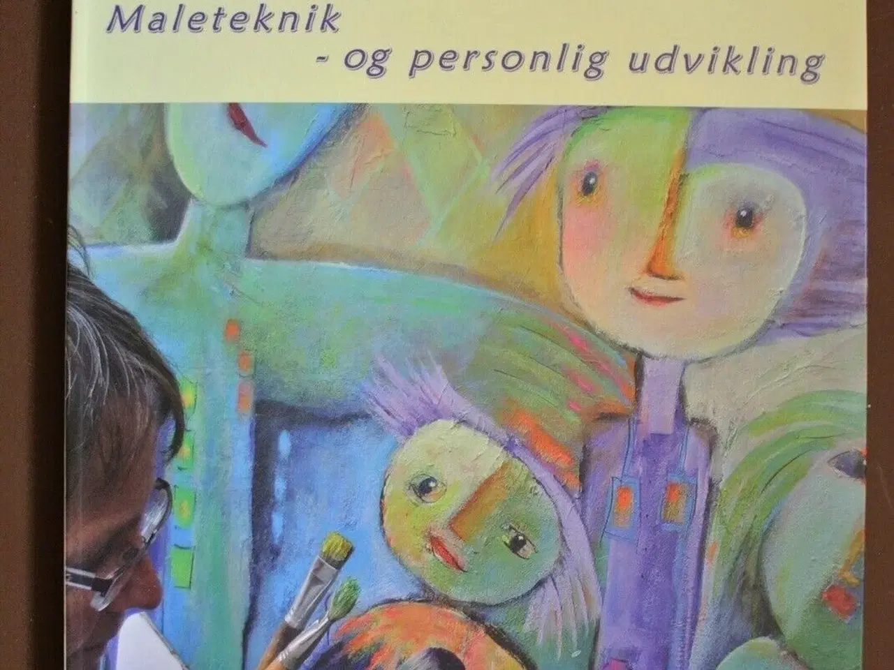 Billede 1 - mal dig glad - maleteknik og personlig udvikling, 