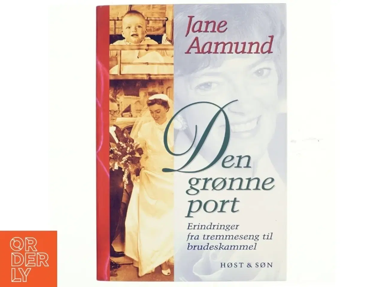 Billede 1 - Den grønne port : erindringer fra tremmeseng til brudeskammel af Jane Aamund (Bog)