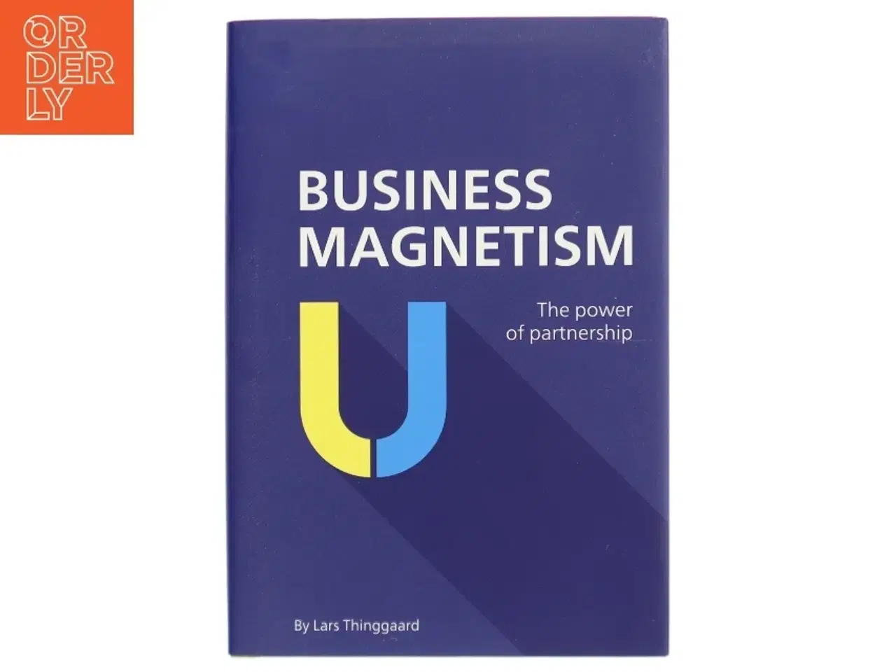 Billede 1 - Business magnetism : the power of partnership af Lars Thinggaard (Bog)