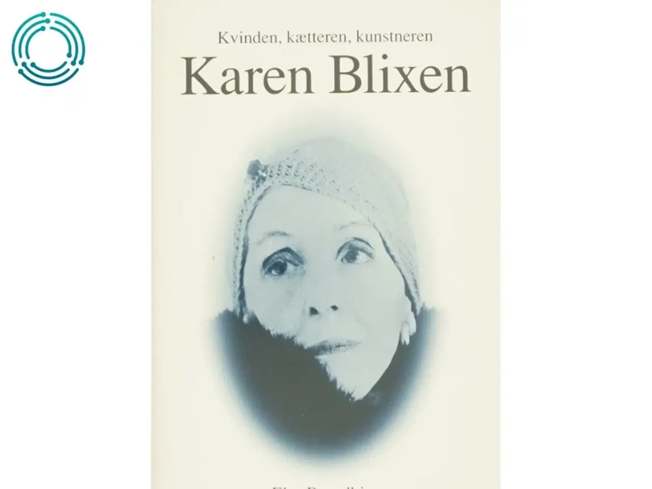 Billede 1 - Kvinden, kætteren, kunstneren Karen Blixen af Else Brundbjerg (Bog)