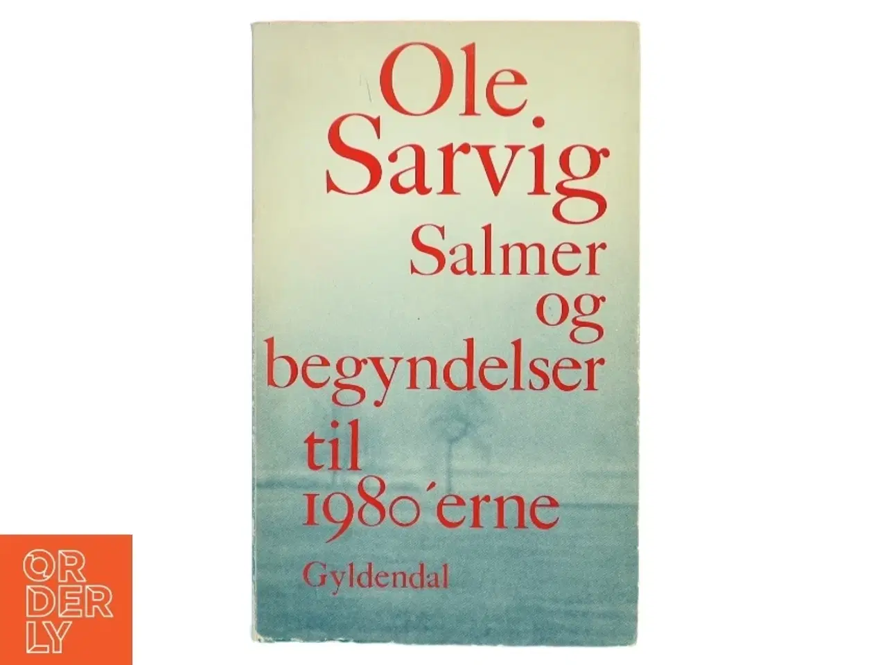 Billede 1 - Ole Sarvig: &#39;Salmer og begyndelser til 1980&#39;erne&#39; Bog fra Gyldendal