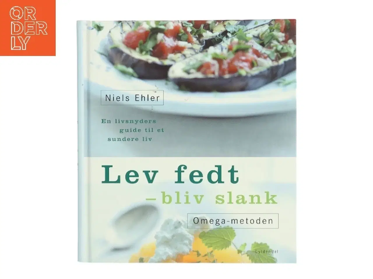 Billede 1 - Lev fedt - bliv slank : Omega-metoden : en livsnyders guide til et sundere liv af Niels Ehler (Bog)
