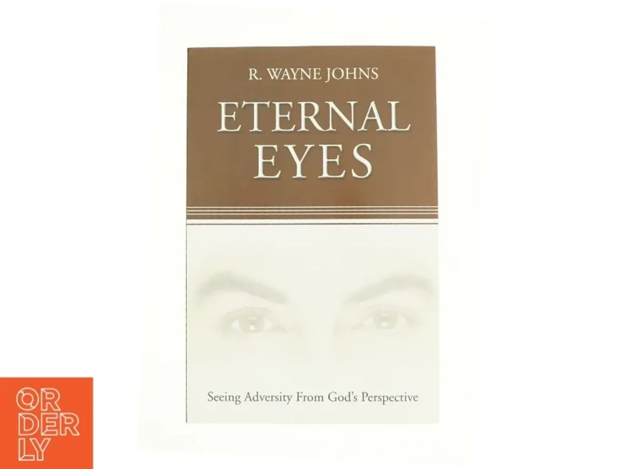 Billede 1 - Eternal Eyes : Seeing Adversity from God's Perspective af R Wayne Johns (Bog)