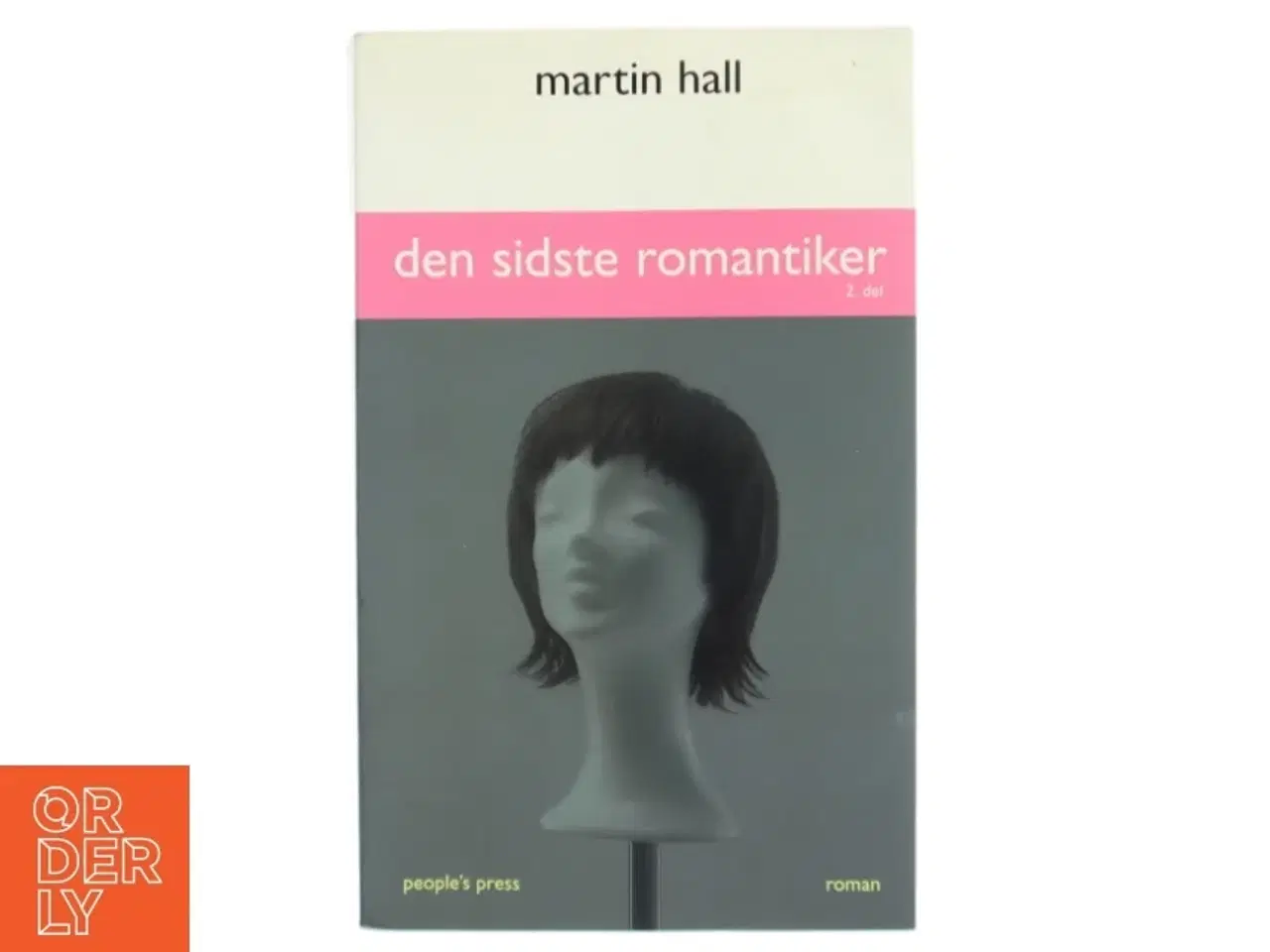 Billede 1 - Den sidste romantiker : roman. 2. del af Martin Hall (f. 1963) (Bog)