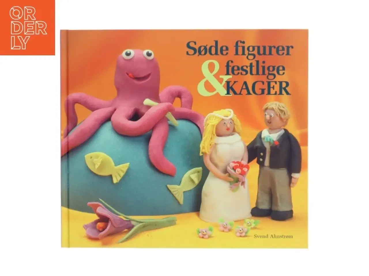 Billede 1 - Søde figurer & festlige kager af Svend Ahnstrøm (Bog)