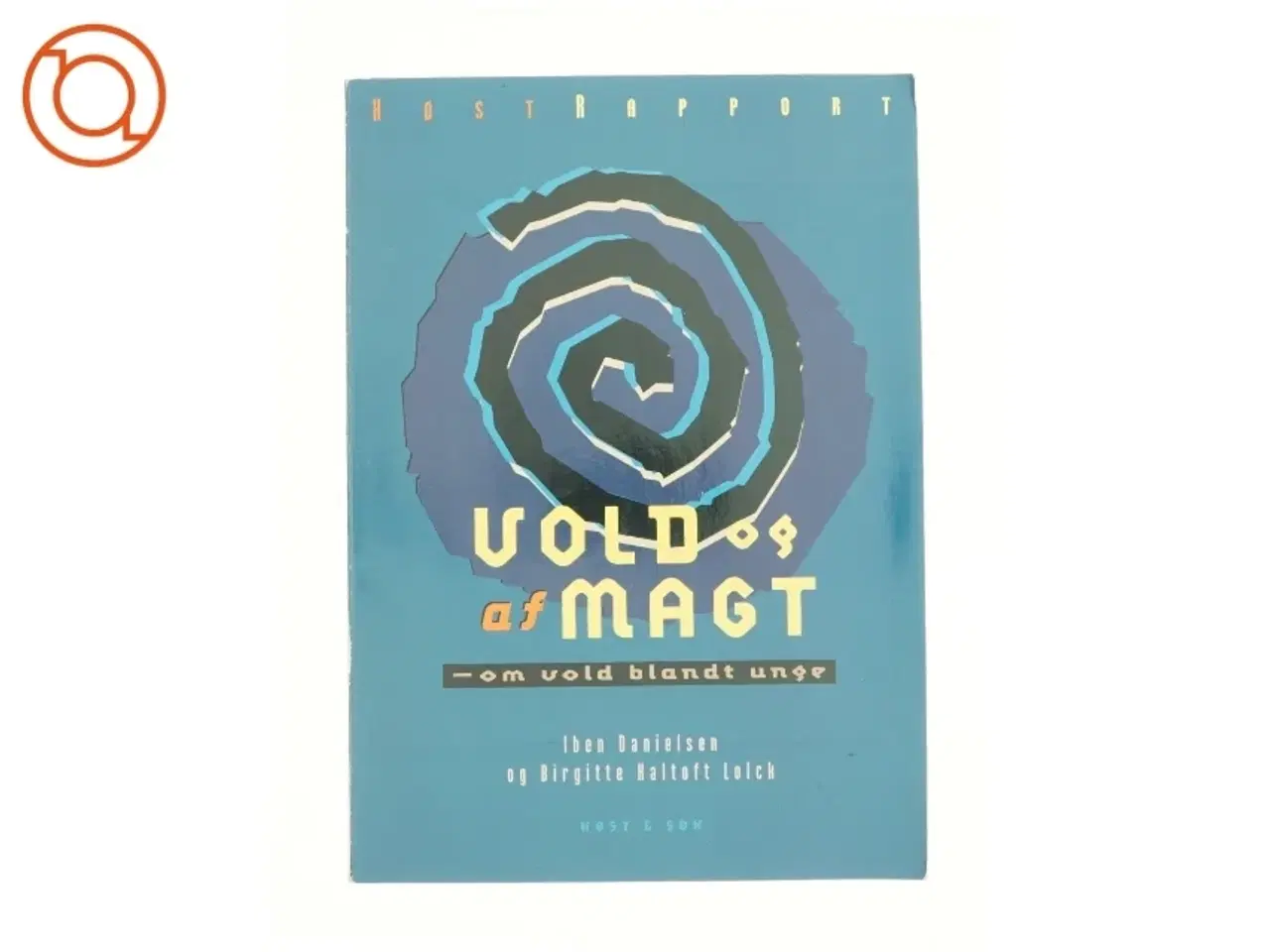 Billede 1 - Vold og af magt - om vold blandt unge af Danielsen og Lolck  fra Bog