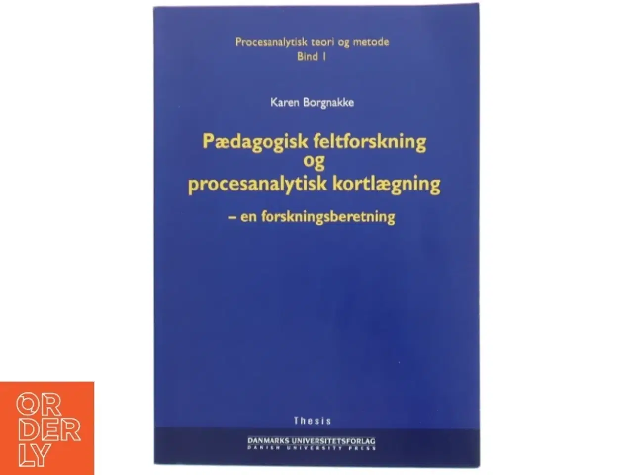 Billede 1 - Procesanalytisk teori og metode. 22, Procesanalytisk metodologi af Karen Borgnakke (Bog)