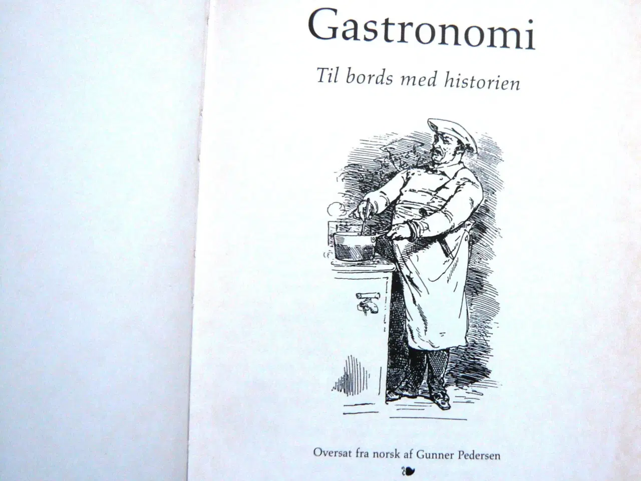Billede 2 - Gastronomi - til bords med historie- Henry Notaker