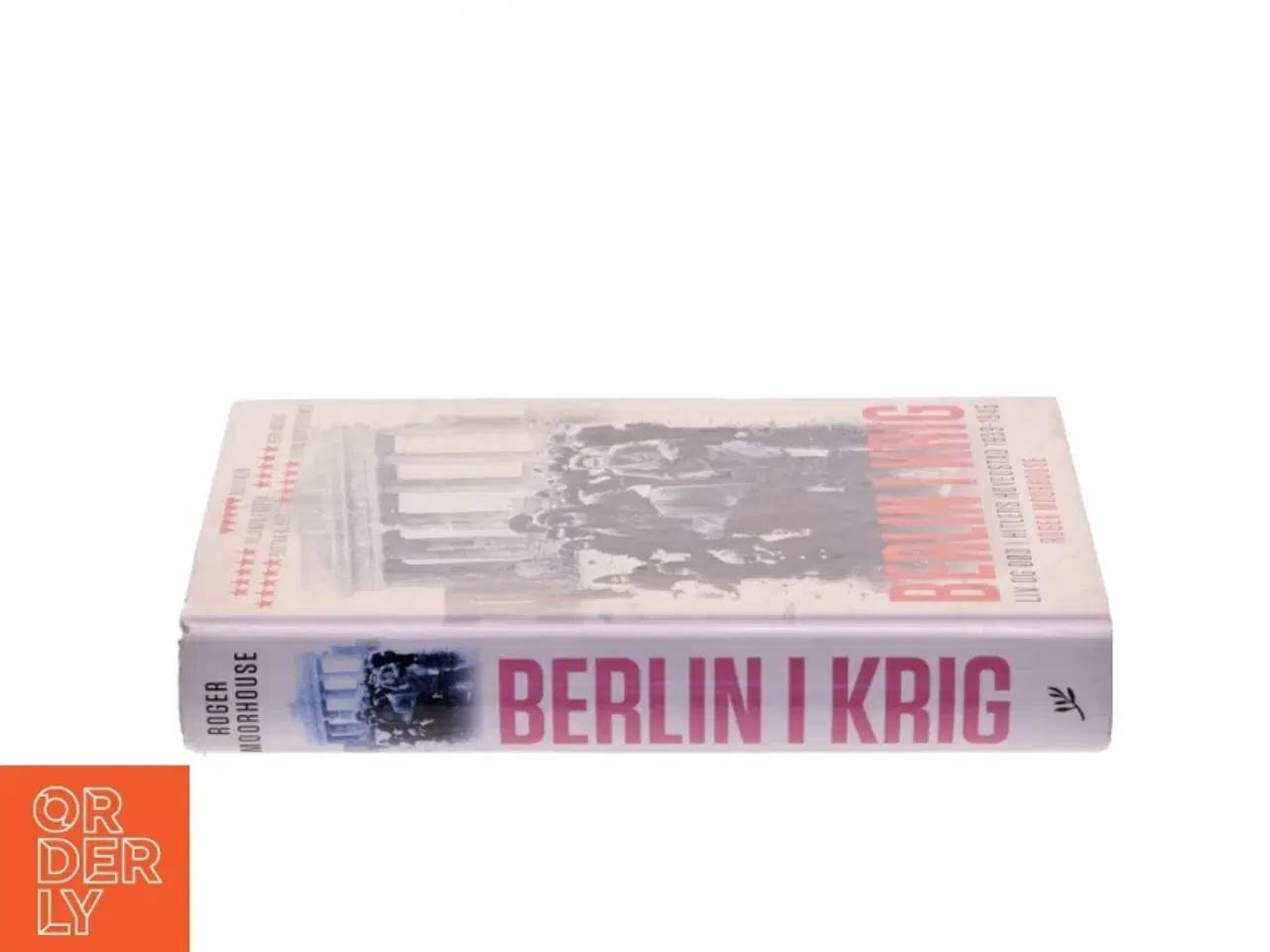 Billede 2 - Berlin i Krig af Roger Moorhouse (Bog)
