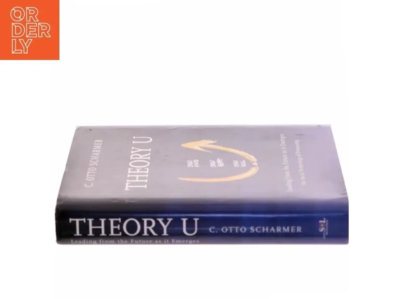 Billede 2 - Theory U : leading from the future as it emerges : the social technology of presencing af C. Otto Scharmer (Bog)
