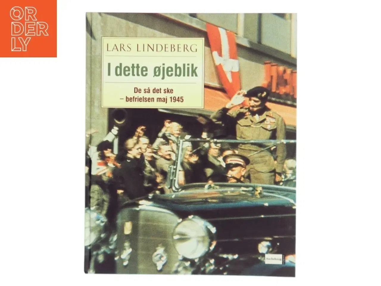 Billede 1 - I dette øjeblik : de så det ske - befrielsen maj 1945 - og 60 år efter af Lars Lindeberg (Bog)