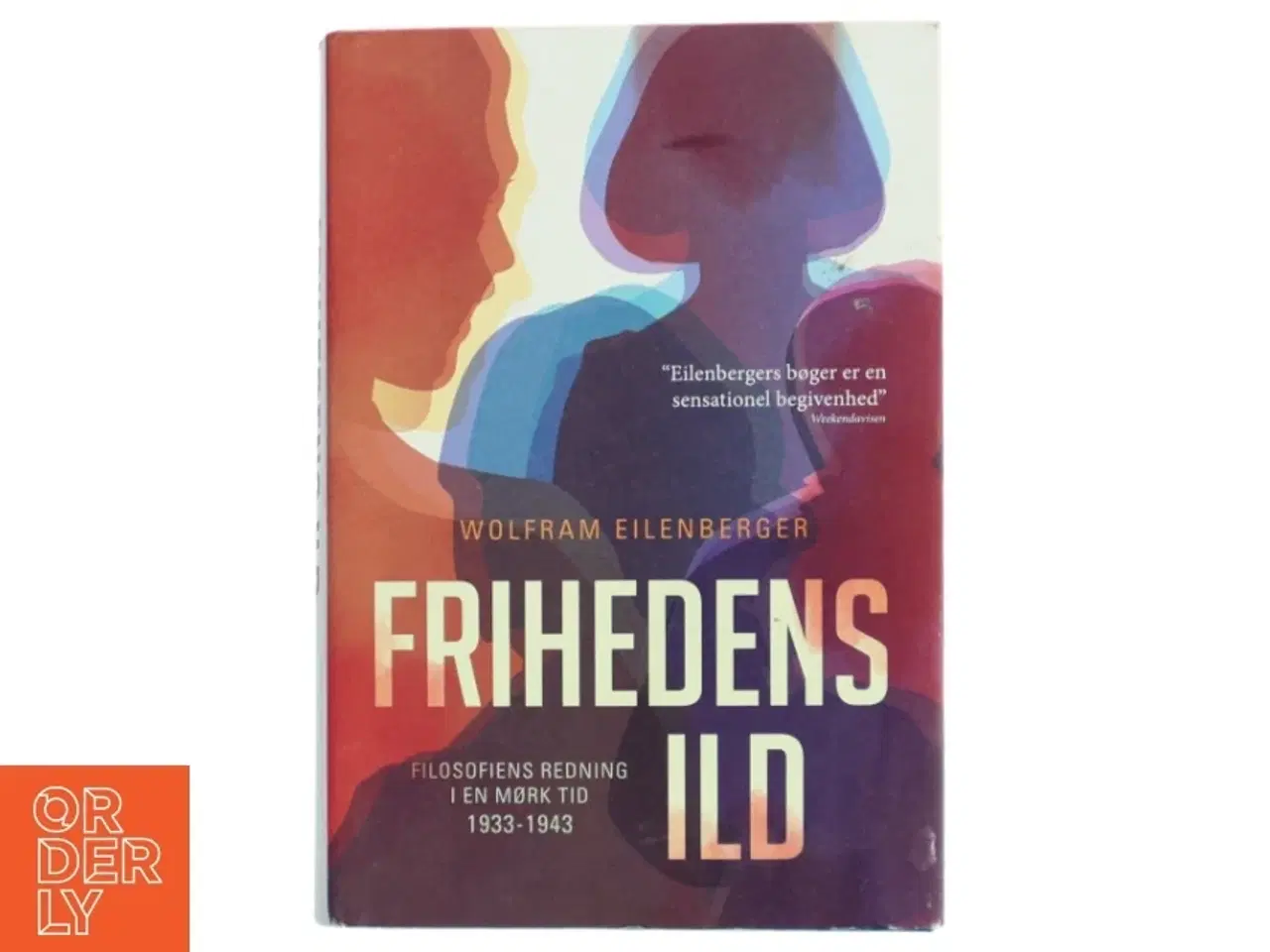 Billede 1 - Frihedens ild : filosofiens redning i en mørk tid 1933-1943 af Wolfram Eilenberger (f. 1972) (Bog)