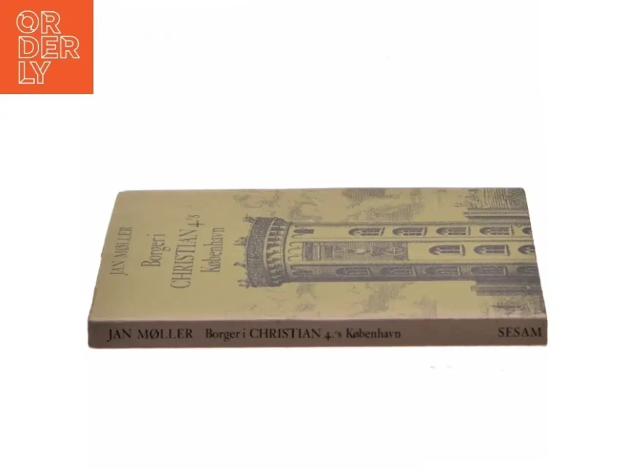 Billede 2 - Borger i Christian 4.'s København af Jan Møller (Bog)