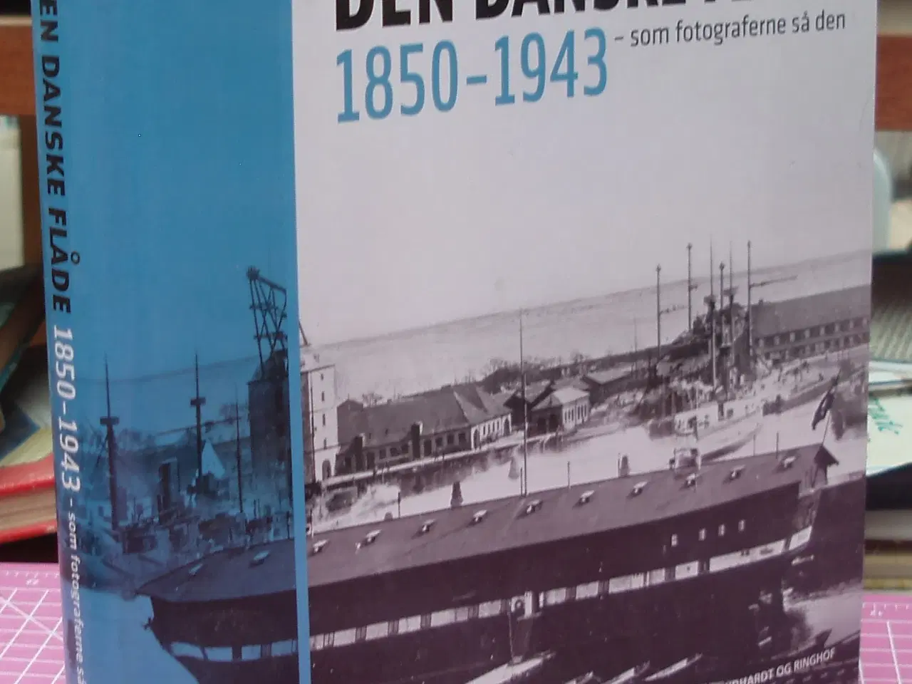 Billede 1 - Den Danske Flåde 1850-1943
