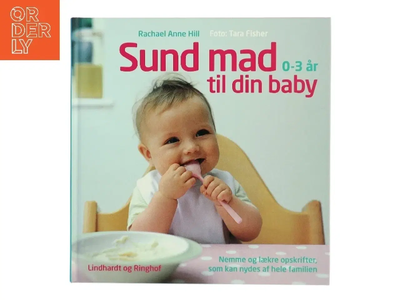 Billede 1 - Sund mad til din baby af Rachael Anne Hill (Bog)