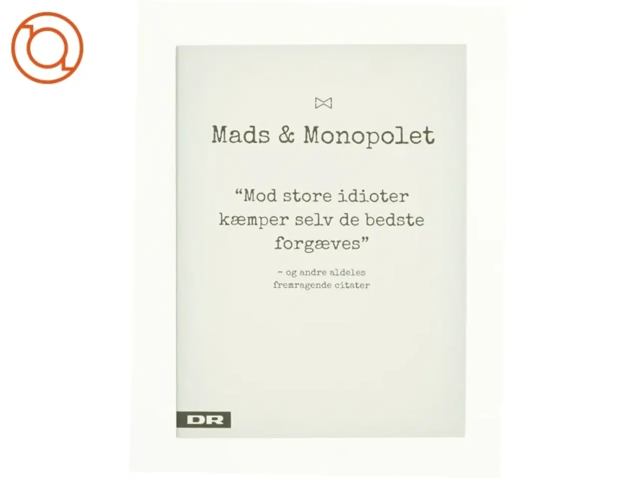 Billede 1 - Mads & Monopolet - mod store idioter kæmper selv de bedste forgæves af Mads Steffensen (Bog)