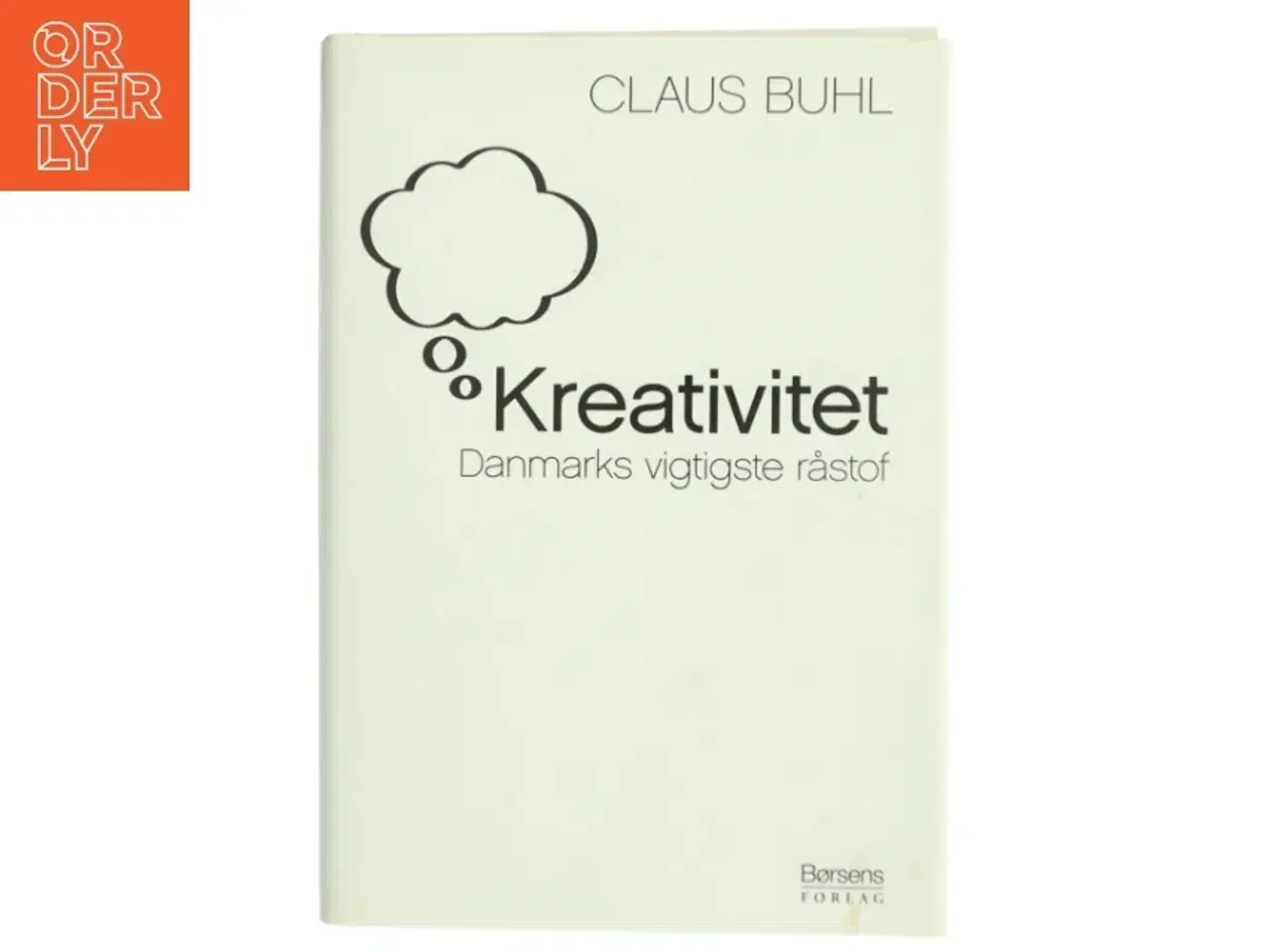 Billede 1 - Kreativitet : Danmarks vigtigste råstof af Claus Buhl (f. 1957-11-17) (Bog)