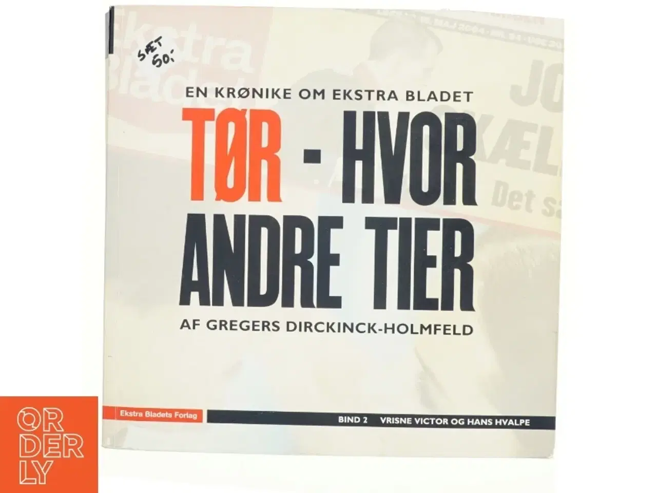 Billede 1 - Tør - hvor andre tier : en krønike om Ekstra Bladet. Bind 1, Fæle Frejlif og hans drenge (Bog)