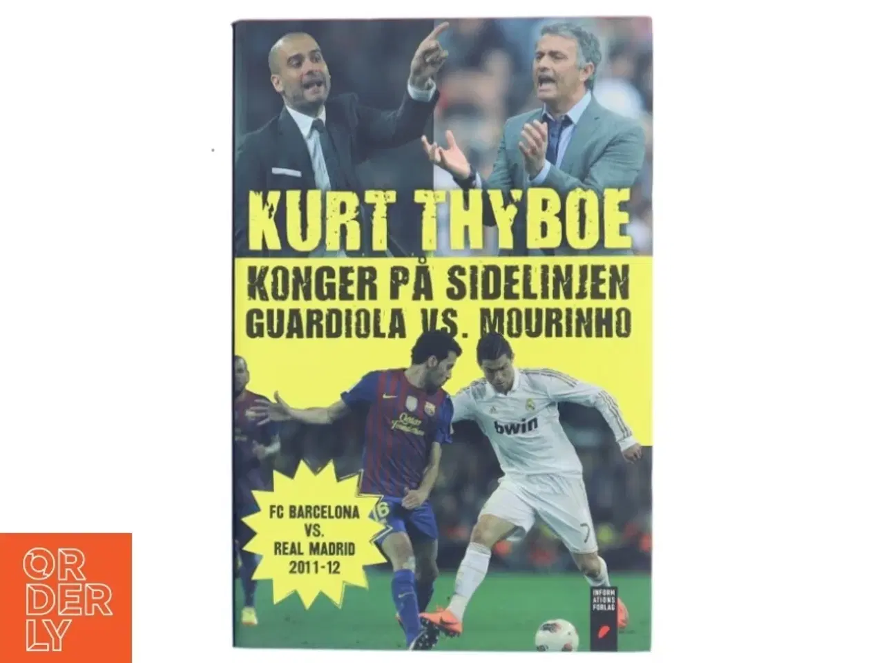 Billede 1 - Konger på sidelinjen : Guardiola vs. Mourinho : FC Barcelona vs. Real Madrid 2011-12 af Kurt Thyboe (Bog)