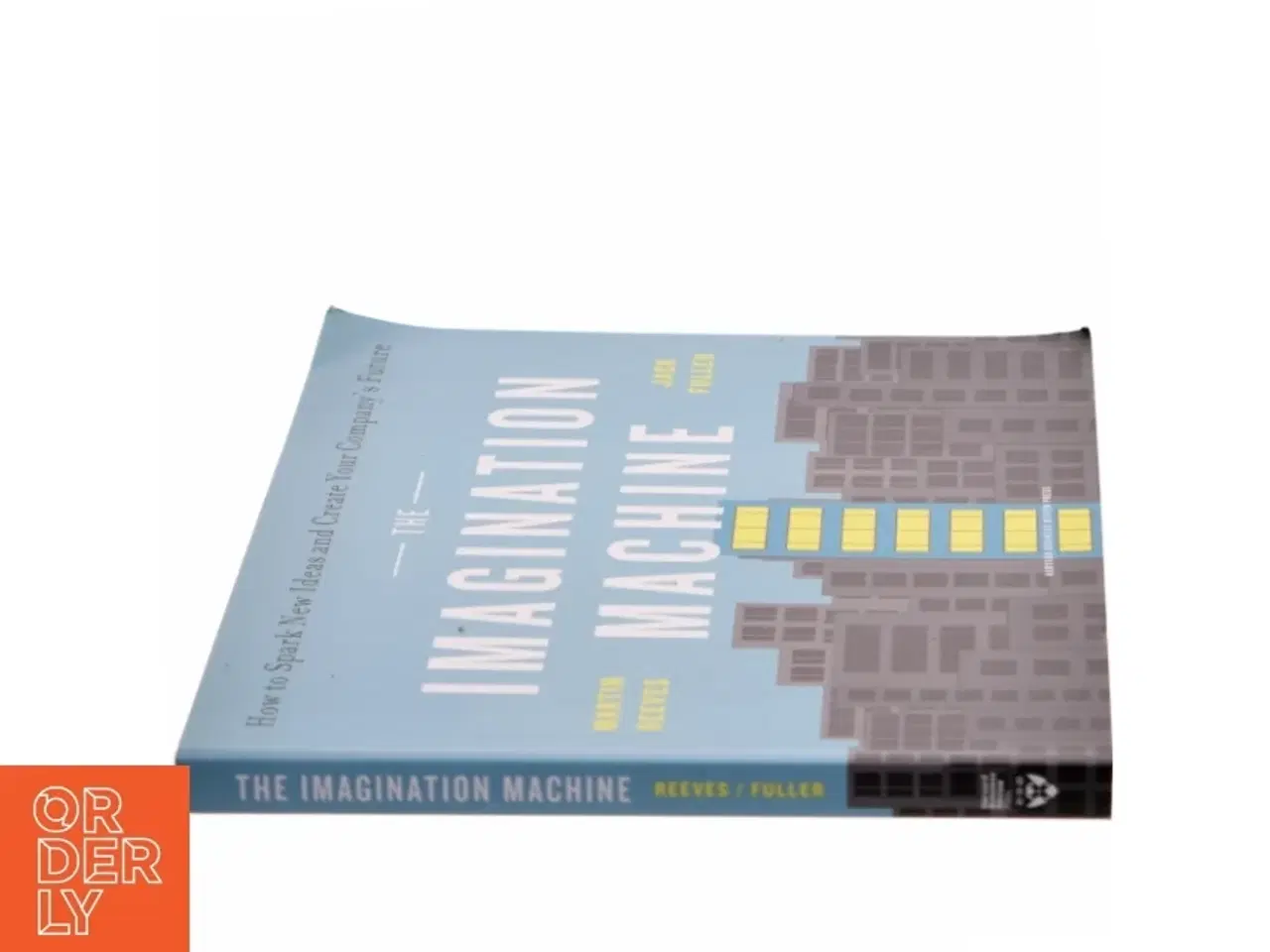 Billede 2 - The imagination machine : how to spark new ideas and create your company&#39;s future af Martin Reeves (Bog)