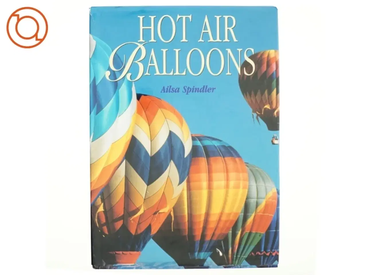 Billede 1 - Hot Air Balloons af Ailsa Spindler (Bog)