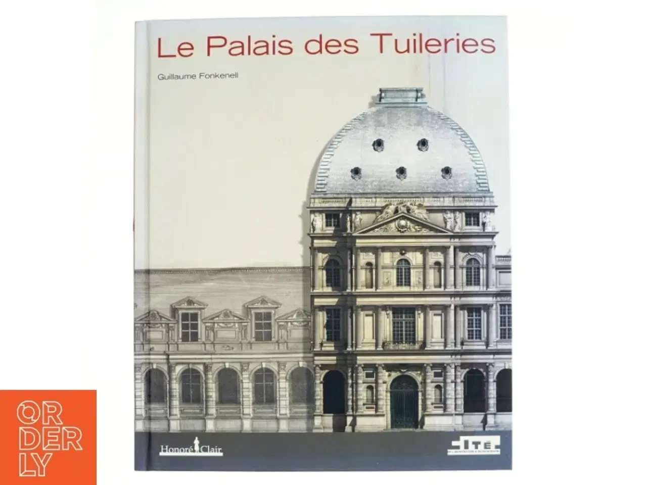 Billede 1 - Le Palais des Tuileries af Guillaume Fonkenell (Bog)