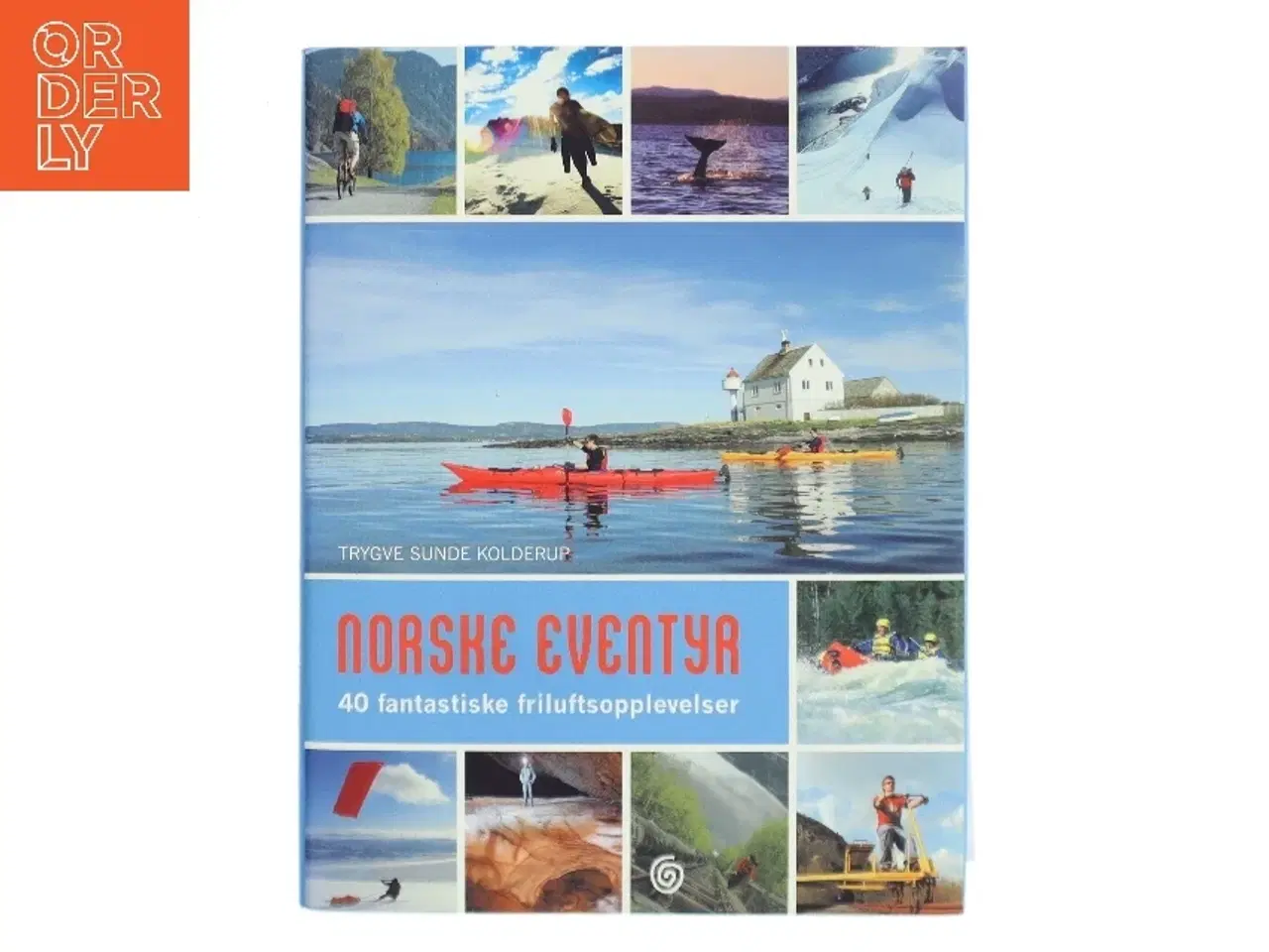 Billede 1 - Norske eventyr : 40 fantastiske friluftsopplevelser af Trygve Sunde Kolderup (Bog)