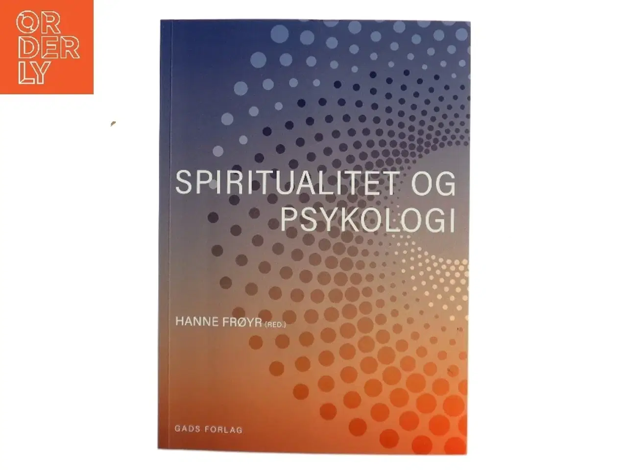 Billede 1 - Spiritualitet og psykologi af Hanne Frøyr (red.) (Bog)